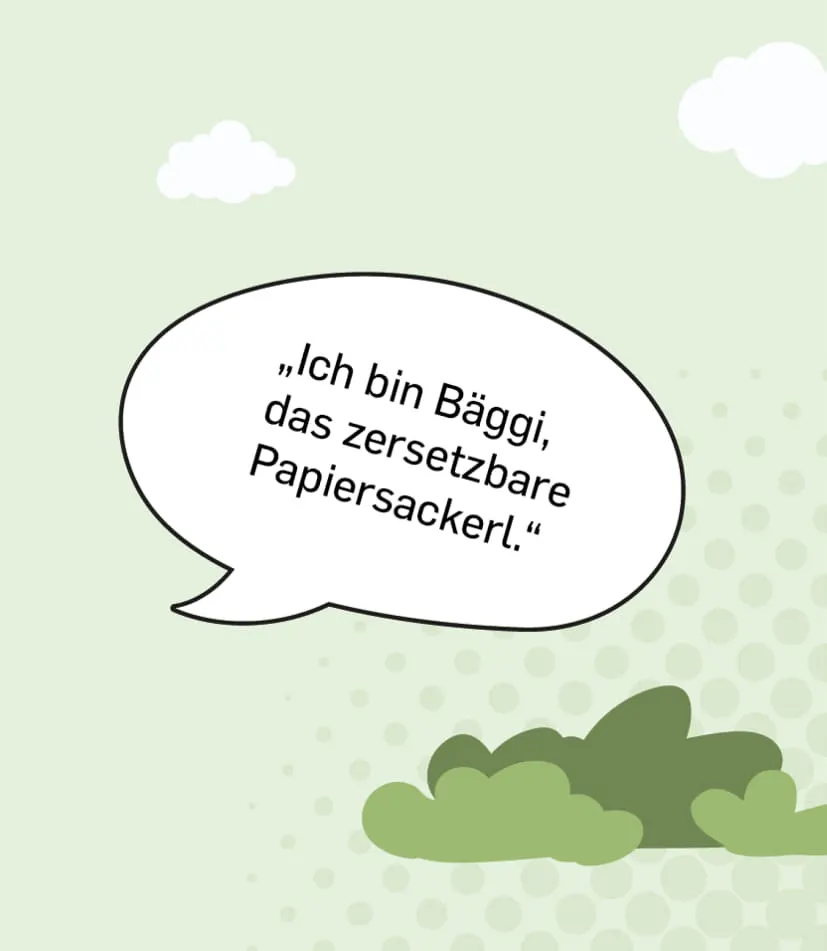 Illustration mit Büschen, Wolken und gepunktetem Hintergrund. In einer großen Sprechblase sagt Bäggi, dass er ein zersetzbares Papiersackerl ist.